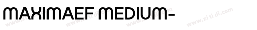MAXIMAEF MEDIUM字体转换